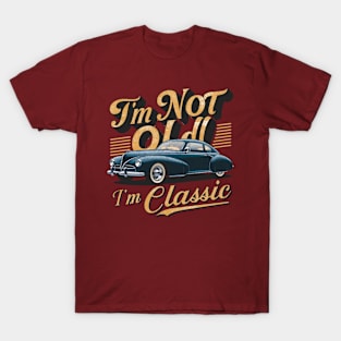 im not old im classic father day dad T-Shirt